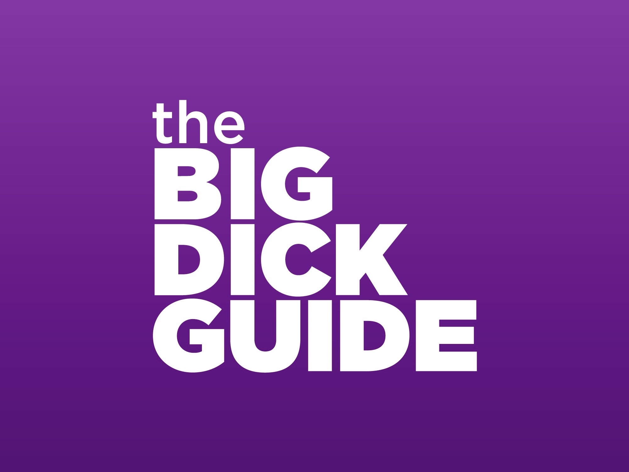 The big dick guide